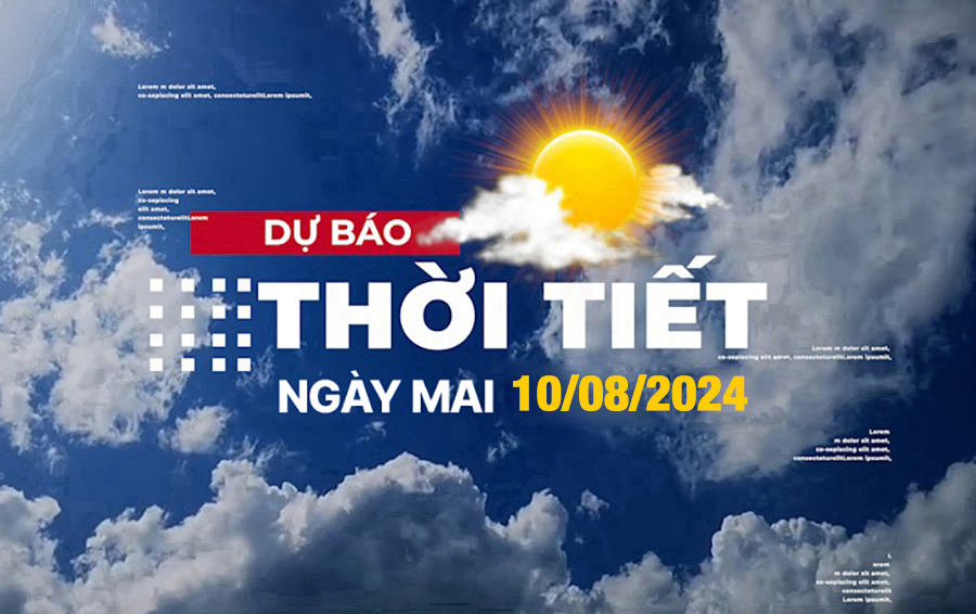 Cập nhật dự báo thời tiết ngày 10/8/2024-394-1