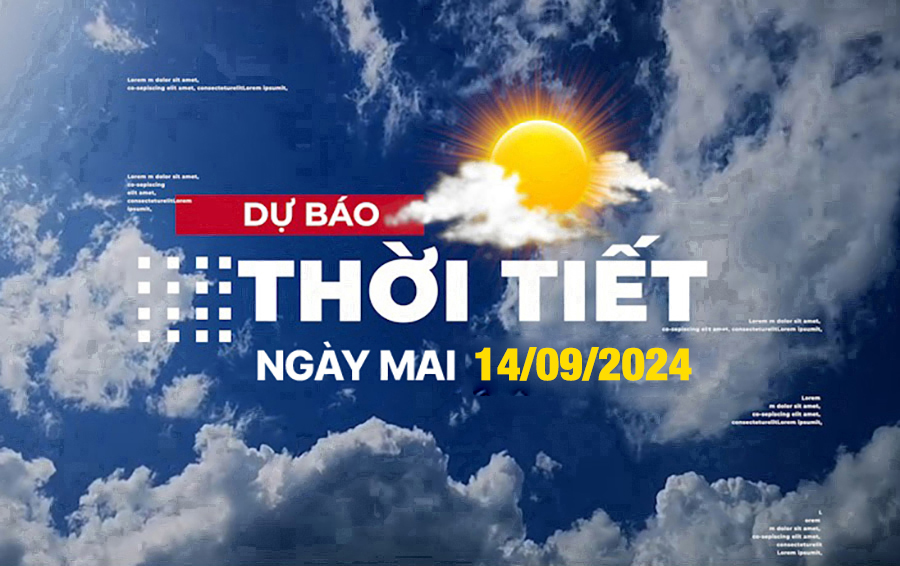 Cập nhật tin tức dự báo thời tiết ngày mai 14/9-468-1